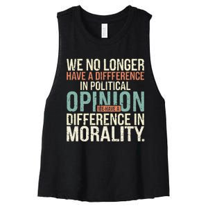 We No Longer Have A Difference In Political Opinion Morality Women's Racerback Cropped Tank