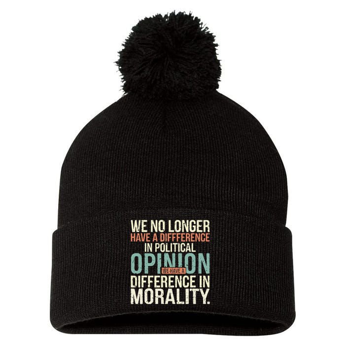 We No Longer Have A Difference In Political Opinion Morality Pom Pom 12in Knit Beanie