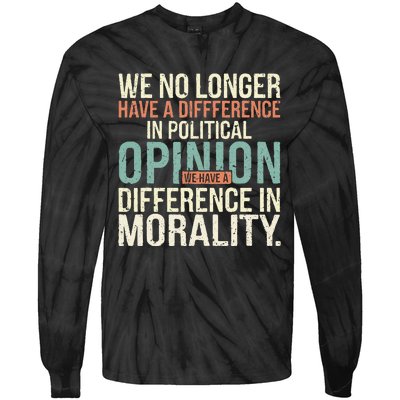 We No Longer Have A Difference In Political Opinion Morality Tie-Dye Long Sleeve Shirt