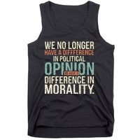 We No Longer Have A Difference In Political Opinion Morality Tank Top