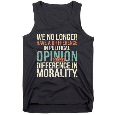 We No Longer Have A Difference In Political Opinion Morality Tank Top