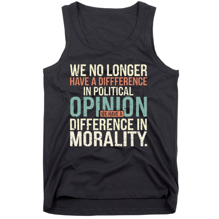 We No Longer Have A Difference In Political Opinion Morality Tank Top