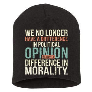 We No Longer Have A Difference In Political Opinion Morality Short Acrylic Beanie