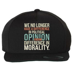 We No Longer Have A Difference In Political Opinion Morality Wool Snapback Cap