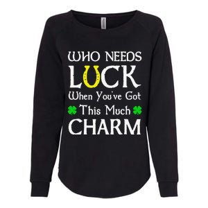 Who Needs Luck When You've Got This Much Charm Womens California Wash Sweatshirt