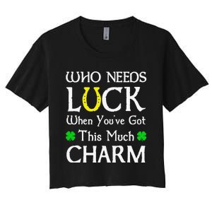 Who Needs Luck When You've Got This Much Charm Women's Crop Top Tee