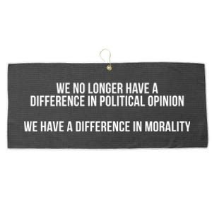 We No Longer Have A Difference In Political Opinion Morality Meaningful Gift Large Microfiber Waffle Golf Towel