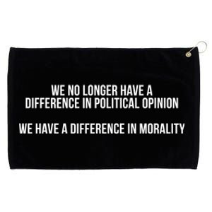 We No Longer Have A Difference In Political Opinion Morality Meaningful Gift Grommeted Golf Towel