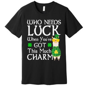 Who Needs Luck When You've Got This Much Llama St. Patrick’s Premium T-Shirt