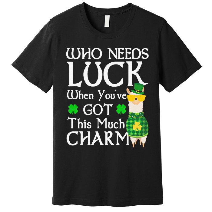 Who Needs Luck When You've Got This Much Llama St. Patrick’s Premium T-Shirt