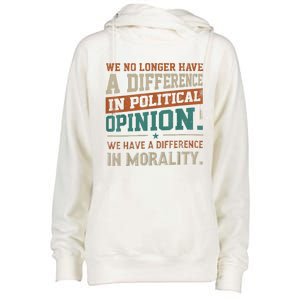 We No Longer Have A Difference In Political Opinion Morality Womens Funnel Neck Pullover Hood