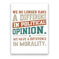 We No Longer Have A Difference In Political Opinion Morality Poster