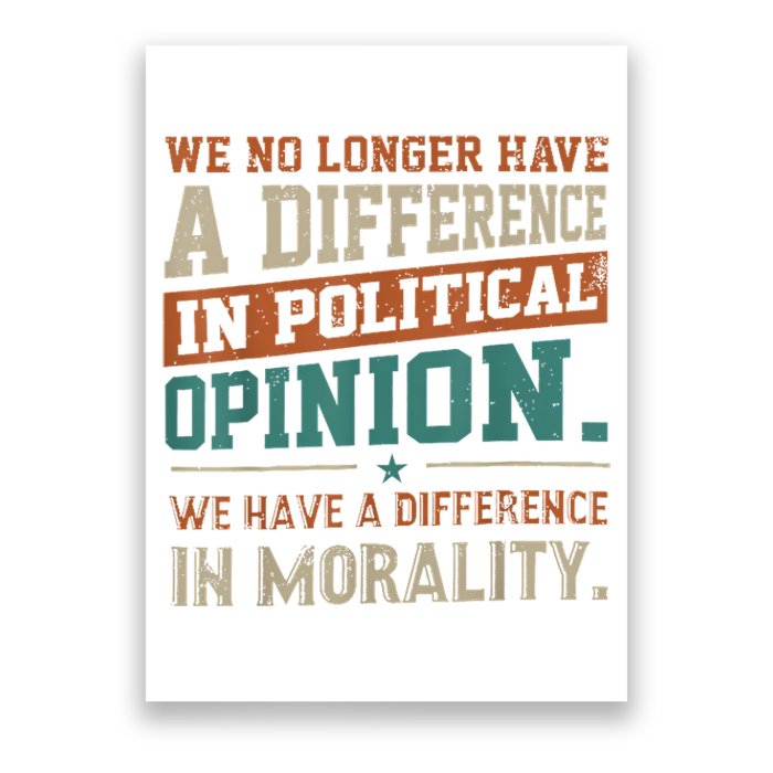 We No Longer Have A Difference In Political Opinion Morality Poster