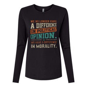 We No Longer Have A Difference In Political Opinion Morality Womens Cotton Relaxed Long Sleeve T-Shirt