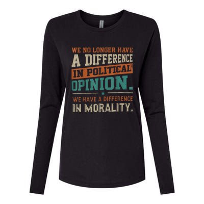 We No Longer Have A Difference In Political Opinion Morality Womens Cotton Relaxed Long Sleeve T-Shirt