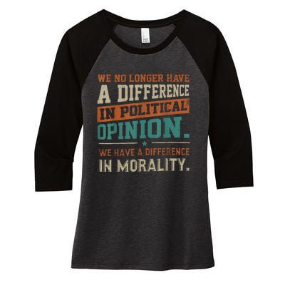 We No Longer Have A Difference In Political Opinion Morality Women's Tri-Blend 3/4-Sleeve Raglan Shirt