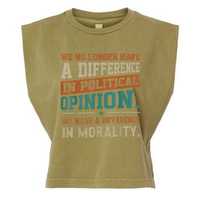 We No Longer Have A Difference In Political Opinion Morality Garment-Dyed Women's Muscle Tee