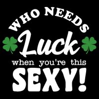 Who Needs Luck When You're This Sexy Funny St Patrick's Day Impact Tech Backpack