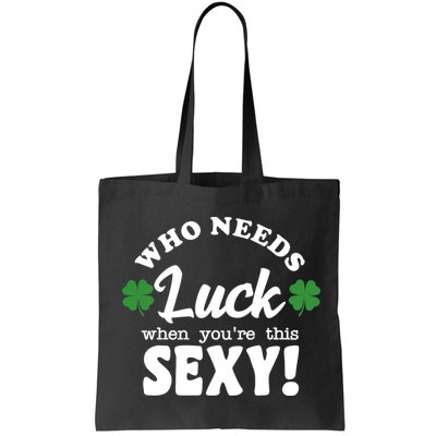 Who Needs Luck When You're This Sexy Funny St Patrick's Day Bag