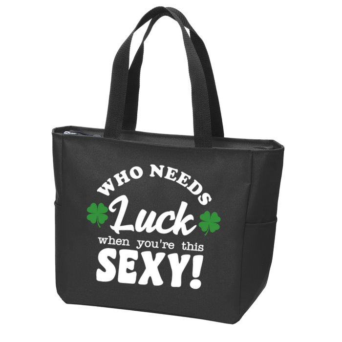 Who Needs Luck When You're This Sexy Funny St Patrick's Day Zip Tote Bag