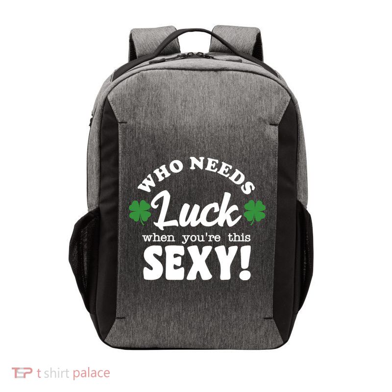 Who Needs Luck When You're This Sexy Funny St Patrick's Day Vector Backpack