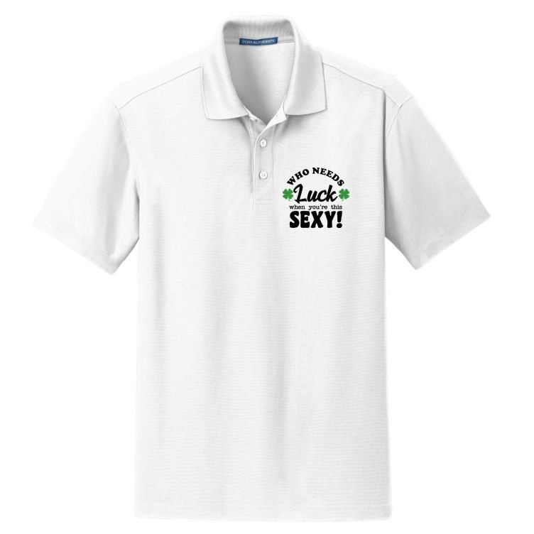 Who Needs Luck When You're This Sexy Funny St Patrick's Day Dry Zone Grid Polo