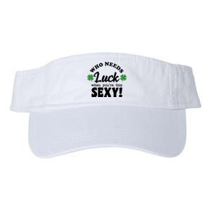 Who Needs Luck When You're This Sexy Funny St Patrick's Day Valucap Bio-Washed Visor