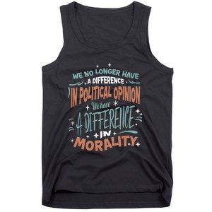 We No Longer Have A Difference In Political Opinion Morality Cute Gift Tank Top