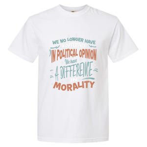 We No Longer Have A Difference In Political Opinion Morality Cute Gift Garment-Dyed Heavyweight T-Shirt