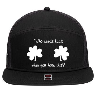 Who Needs Luck When You Have This Funny St Patrick's Day 7 Panel Mesh Trucker Snapback Hat