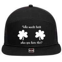 Who Needs Luck When You Have This Funny St Patrick's Day 7 Panel Mesh Trucker Snapback Hat