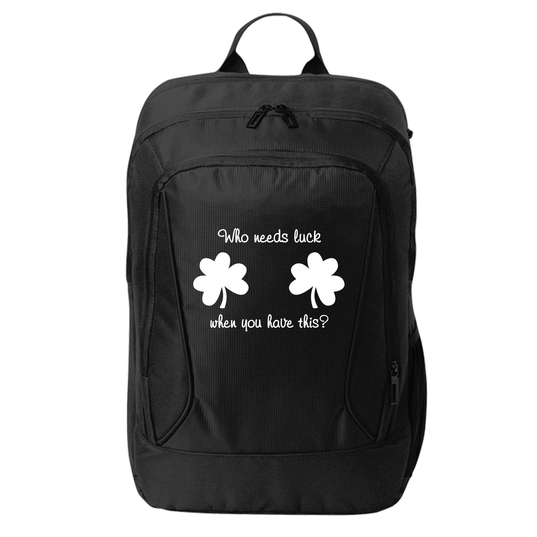 Who Needs Luck When You Have This Funny St Patrick's Day City Backpack