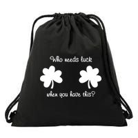 Who Needs Luck When You Have This Funny St Patrick's Day Drawstring Bag