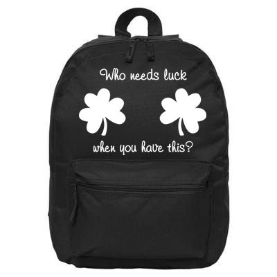 Who Needs Luck When You Have This Funny St Patrick's Day 16 in Basic Backpack