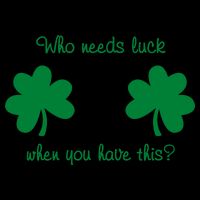 Who Needs Luck When You Have This Funny St Patrick's Day 16oz Travel Tumbler