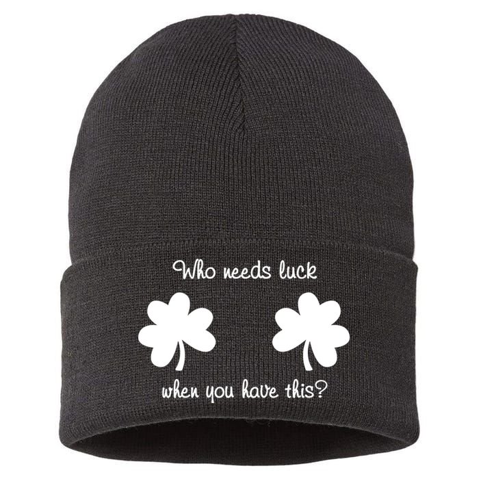 Who Needs Luck When You Have This Funny St Patrick's Day Sustainable Knit Beanie