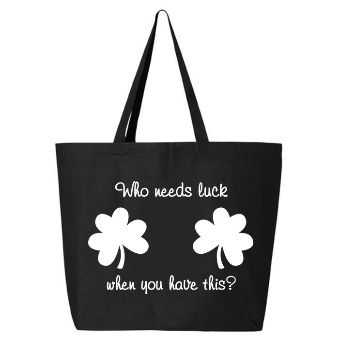 Who Needs Luck When You Have This Funny St Patrick's Day 25L Jumbo Tote