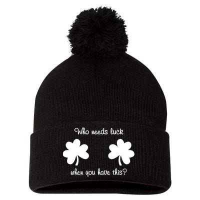 Who Needs Luck When You Have This Funny St Patrick's Day Pom Pom 12in Knit Beanie