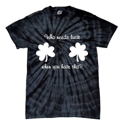 Who Needs Luck When You Have This Funny St Patrick's Day Tie-Dye T-Shirt