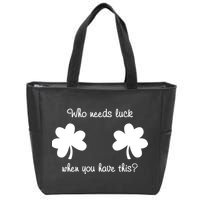 Who Needs Luck When You Have This Funny St Patrick's Day Zip Tote Bag