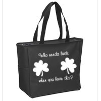 Who Needs Luck When You Have This Funny St Patrick's Day Zip Tote Bag