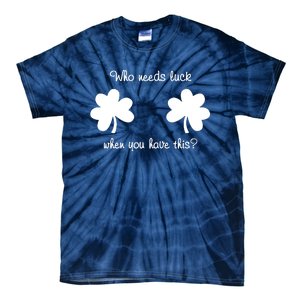 Who Needs Luck When You Have This Funny St Patrick's Day Tie-Dye T-Shirt