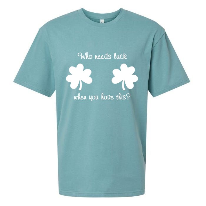 Who Needs Luck When You Have This Funny St Patrick's Day Sueded Cloud Jersey T-Shirt