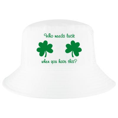 Who Needs Luck When You Have This Funny St Patrick's Day Cool Comfort Performance Bucket Hat
