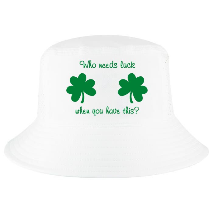 Who Needs Luck When You Have This Funny St Patrick's Day Cool Comfort Performance Bucket Hat
