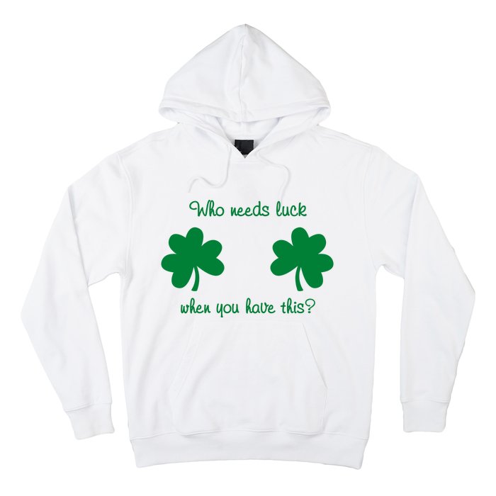 Who Needs Luck When You Have This Funny St Patrick's Day Hoodie