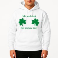 Who Needs Luck When You Have This Funny St Patrick's Day Hoodie