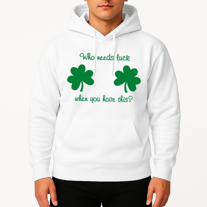 Who Needs Luck When You Have This Funny St Patrick's Day Hoodie