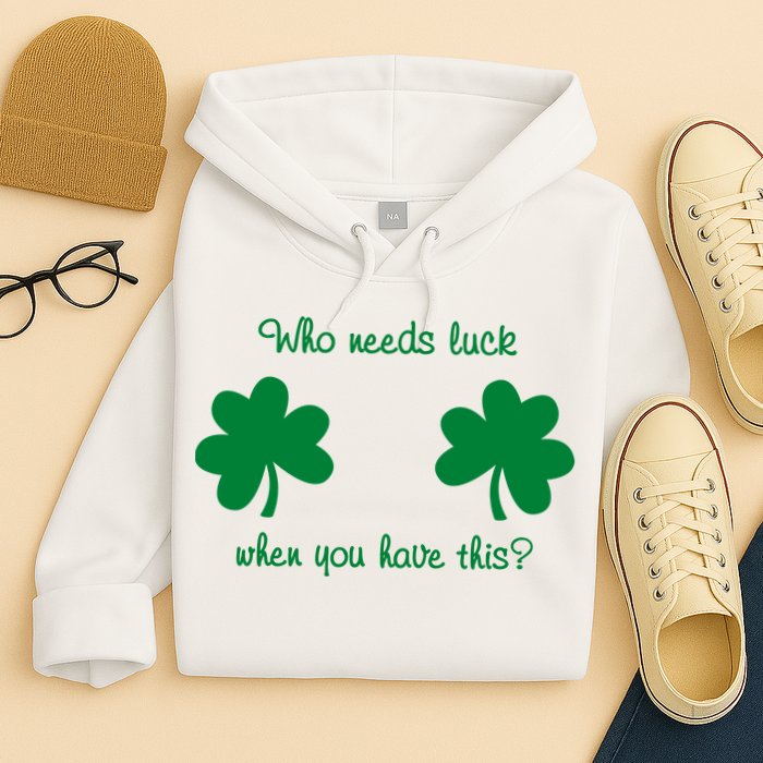 Who Needs Luck When You Have This Funny St Patrick's Day Hoodie