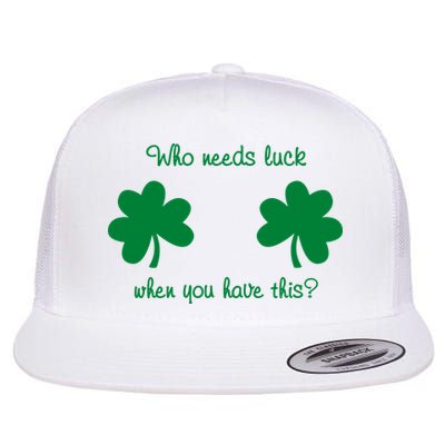 Who Needs Luck When You Have This Funny St Patrick's Day Flatbill Hat